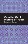 Camilla; Or, A Picture of Youth (Mint Editions (Women Writers))