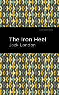 The Iron Heel (Mint Editions├óΓé¼ΓÇóScientific and Speculative Fiction)