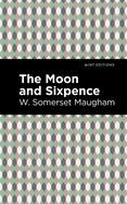 The Moon and Sixpence (Mint Editions├óΓé¼ΓÇóIn Their Own Words: Biographical and Autobiographical Narratives)