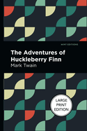 The Adventures of Huckleberry Finn: Large Print Edition (Mint Editions (Large Print Library))