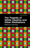 The Tragedy of White Injustice and Other Meditations (Black Narratives)