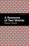 A Romance of Two Worlds (Mint Editions (Horrific, Paranormal, Supernatural and Gothic Tales))