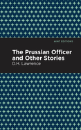 The Prussian Officer and Other Stories (Mint Editions├óΓé¼ΓÇóShort Story Collections and Anthologies)