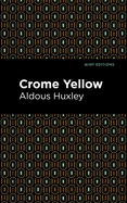 Crome Yellow (Mint Editionsâ€•Humorous and Satirical Narratives)