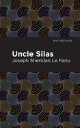 Uncle Silas: A Tale of Bartram-Haugh (Mint Editions (Horrific, Paranormal, Supernatural and Gothic Tales))