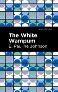 The White Wampum (Mint Editions├óΓé¼ΓÇóNative Stories, Indigenous Voices)