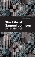 The Life of Samuel Johnson (Mint Editions (In Their Own Words: Biographical and Autobiographical Narratives))