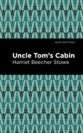 Uncle Tom's Cabin (Mint Editions (Political and Social Narratives))