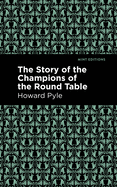 The Story of the Champions of the Round Table (Mint Editions├óΓé¼ΓÇóThe Children's Library)