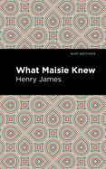 What Maisie Knew (Mint Editions (Literary Fiction))