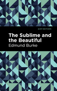 The Sublime and The Beautiful (Mint Editions (Philosophical and Theological Work))