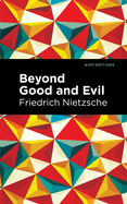 Beyond Good and Evil (Mint Editionsâ€•Philosophical and Theological Work)