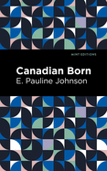 Canadian Born (Mint Editions├óΓé¼ΓÇóNative Stories, Indigenous Voices)