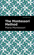 The Montessori Method (Mint Editions├óΓé¼ΓÇóPhilosophical and Theological Work)