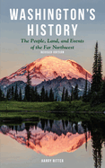 Washington's History, Revised Edition: The People, Land, and Events of the Far Northwest (Westwinds Press Pocket Guide)