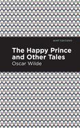 The Happy Prince, and other Tales (Mint Editions)