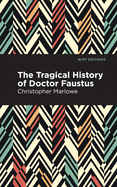 The Tragical History of Doctor Faustus (Mint Editions)