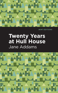 Twenty Years at Hull-House (Mint Editions)