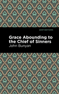 Grace Abounding to the Chief of Sinners (Mint Editions)