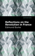 Reflections on the Revolution in France (Mint Editions)