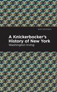 A Knickerbocker's History of New York (Mint Editions)