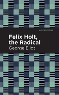 Felix Holt, The Radical (Mint Editions)