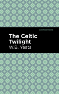 The Celtic Twilight (Mint Editions)