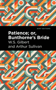 Patience; Or, Bunthorne's Bride (Mint Editions (Music and Performance Literature))