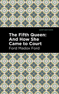 The Fifth Queen: And How She Came to Court (Mint Editions (Historical Fiction))