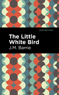 The Little White Bird (Mint Editions├óΓé¼ΓÇóFantasy and Fairytale)