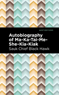 Autobiography of Ma-Ka-Tai-Me-She-Kia-Kiak (Mint Editions (Native Stories, Indigenous Voices))