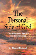 The Personal Side of God: The Holy Spirit Speaks to a Businessman