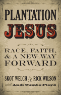 'Plantation Jesus: Race, Faith, and a New Way Forward'