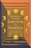 Learning Humility: A Year of Searching for a Vanishing Virtue (Renovare Resources Set)