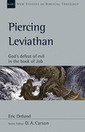 Piercing Leviathan: God's Defeat of Evil in the Book of Job (New Studies in Biblical Theology, Volume 56)