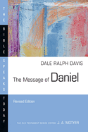 The Message of Daniel: His Kingdom Cannot Fail (The Bible Speaks Today Series)