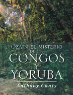 Ozain el misterio de los Congos y Yoruba (Spanish Edition)
