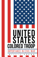 United States Colored Troop: Importance in Civil War
