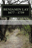 Benjamin Lay: A Pioneer Quaker Antislavery Advocate & Activist