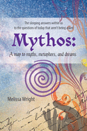 'Mythos: : A map to myths, metaphors, and dreams'