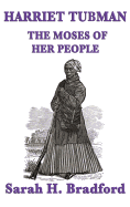 'Harriet Tubman, the Moses of Her People'