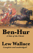 'Ben-Hur: A Tale of the Christ, Complete and Unabridged'