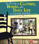 'The Scoop on Clothes, Homes, and Daily Life in Colonial America'