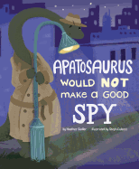 An Apatosaurus Would NOT Make a Good Spy (Dinosaur Daydreams)