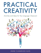 Practical Creativity: Activities and Ideas for Your Language Classroom