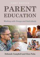 Parent Education: Working with Groups and Individuals