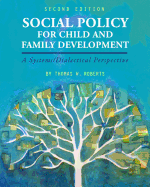 Social Policy for Child and Family Development: A Systems/Dialectical Perspective