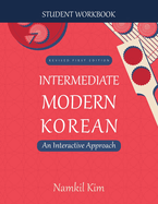 Intermediate Modern Korean: An Interactive Approach - Student Workbook