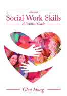 Essential Social Work Skills: A Practical Guide