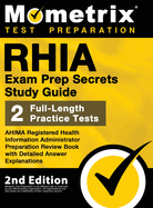RHIA Exam Prep Secrets Study Guide - AHIMA Registered Health Information Administrator Preparation Review Book, Full-Length Practice Test, Detailed Answer Explanations: 2nd Edition